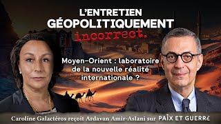 Moyen-Orient : laboratoire de la nouvelle réalité internationale ? C. Galactéros et A. Amir-Aslani