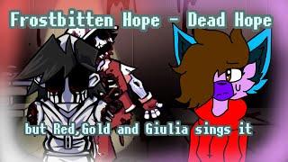 ||FNF||Cover||Frostbitten Hope - Dead Hope but Red,Gold and Giulia sings it