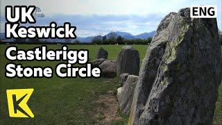 【K】UK Travel-Keswick[영국 여행-케즈윅]스톤헨지, 캐슬리그스톤서클/Castlerigg Stone Circle/Windermere/Stonehenge/Remains