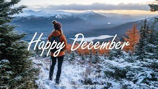 Happy December  mellow music to listen to makes you better mood | Indie/Pop/Folk/Acoustic Playlist