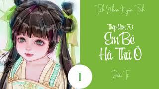 Tập 1 - Thập Niên 70: Hà Thủ Ô Oa Oa | Tịch Nhan Ngôn Tình