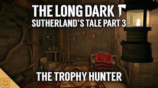 The Long Dark Lore - Sutherland's Tale Part 3: The Trophy Hunter - The Long Dark Trader