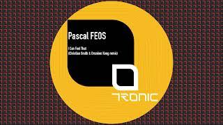 Pascal FEOS - I Can Feel That (Christian Smith & Drunken Kong Remix) [Tronic]