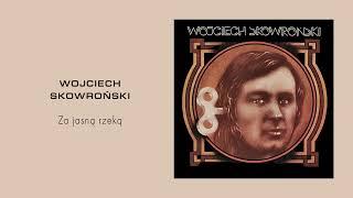 Wojciech Skowroński - Za jasną rzeką [Official Audio]