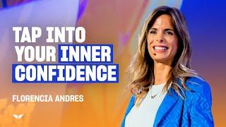 Tapping into Your Inner Confidence to Achieve Your Goals | Florencia Andres