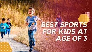 BEST SPORTS KIDS should start PRACTICING at the age of 3