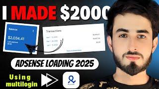 How I Make $2000 Per Month From Adsense | Using Multilogin Brwoser | High RPM Loading 2025 | Mr Sham