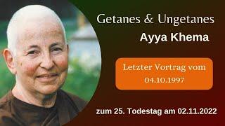 Getanes & Ungetanes - Ayya Khema - Letzter Vortrag vom 04.10.1997