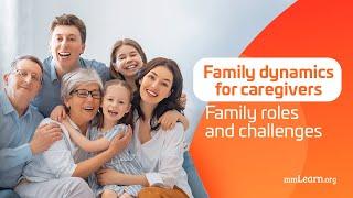 Family dynamics for caregivers: Family roles and challenges