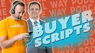 Ways to Improve Your Buyer Scripts | The Whissel Way Podcast