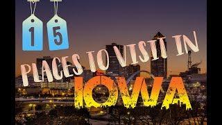 Top 15 Places To Visit In Iowa