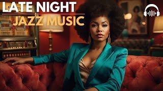 Late Night Smooth Jazz | Relax Unwind & Feel the Groove