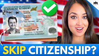 Green Card VS Citizenship: Top 8 Reasons To Keep Your Green Card!