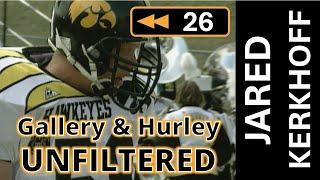 Ep. 26: Interview with Jared Kerkhoff - Gallery and Hurley Unfiltered: Iowa Football Rewind