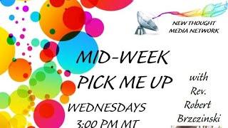 New Thought Media Network's Mid-Week PICK ME UP