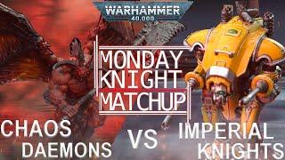 Chaos Daemons Vs Imperial Knights Warhammer 40k Battle Report | Monday Knight Matchup