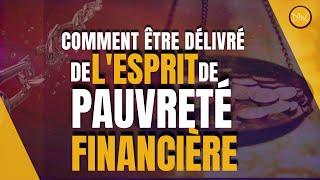 COMMENT ÊTRE DÉLIVRÉ DE L'ESPRIT DE PAUVRETÉ FINANCIÈRE