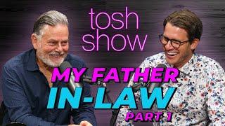 My Father-In-Law, Part 1 - Greg Hallam | Tosh Show