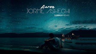 Aaren - Jorme Asheghi (LeeRoy Remix)