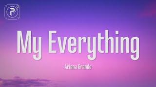 Ariana Grande - My Everything (Lyrics)