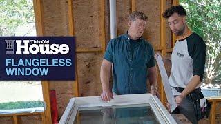 The Flangeless Window | This Old House