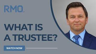 What Is a Trustee? | RMO Lawyers