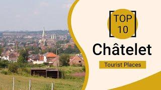 Top 10 Best Tourist Places to Visit in Chatelet | Belgium - English