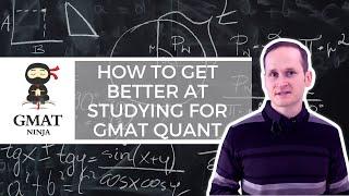 How to Get Better at Studying for GMAT Quant