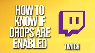 How To Know If Drops Are Enabled Twitch Tutorial