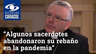 “Algunos sacerdotes abandonaron su rebaño en la pandemia”: monseñor Luis Mariano Montemayor