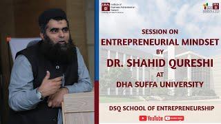 Session on Entrepreneurial Mindset by Dr. Shahid Qureshi at DHA Suffa University