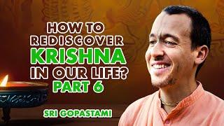 Sri Gopastami | How to Rediscover Krishna in our Life? (part 6) - November 9nd, 2024