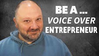 The Voice Over Entrepreneur