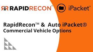 RapidRecon™ and Auto iPacket® Commercial Vehicle Options