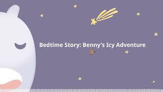 Bedtime Story: Benny's Icy Adventure  - Sleep Tight Relax - Calming Bedtime Stories and Meditations