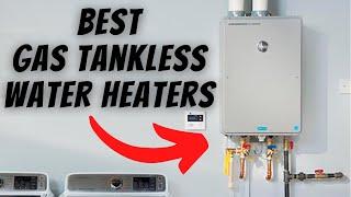 BEST Tankless Gas Water Heater Reviews ️ (Ultimate 2023 Natural Gas and Propane Water Heater Guide)