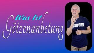 Was Ist Götzenanbetung