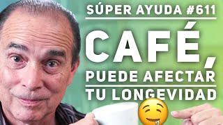 SÚPER AYUDA #611 Café, Puede Afectar Tu Longevidad