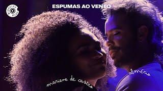 Espumas ao Vento | Mariene de Castro & Almério (Vídeo Oficial)