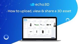 How to upload, view and share a 3D asset with echo3D