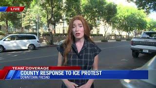 Fresno County officials respond to Downtown anti-ICE protest
