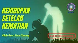 KEHIDUPAN SETELAH KEMATIAN MENURUT SBMT