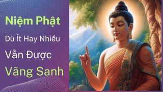 Niệm Phật ít hay nhiều, nếu có cố gắng, hiểu rõ Nhân Sanh và Giác Ngộ sẽ chứng đắc Bích Chi Phật