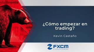 ¿Cómo empezar en trading? | FXCM