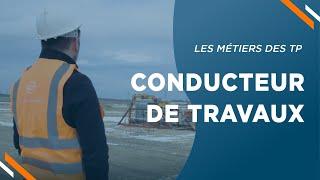 Les métiers des travaux publics - Conducteur de travaux