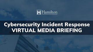 City of Hamilton Virtual Media Briefing: Cybersecurity Incident Response - March 4, 2024