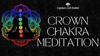 Crown Chakra Meditation | Sahasrara Chakra Guided Meditation | Yogalates with Rashmi