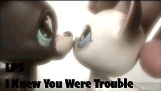 LPS : I Knew You Were Trouble - Music Video