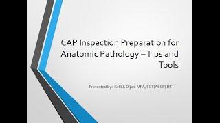 CAP Inspection Preparation for Anatomic Pathology   Tips and Tools