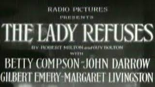 1931: The Lady Refuses (Betty Compson, John Darrow & Gilbert Emery)